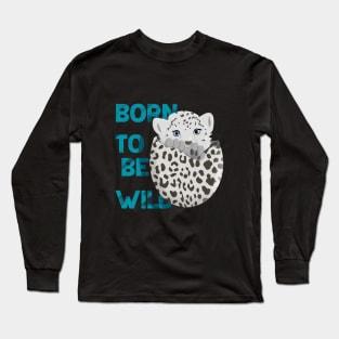 Baby leopard born to be wild, cute leopard, snow leopard, safari Easter, wild animals Long Sleeve T-Shirt